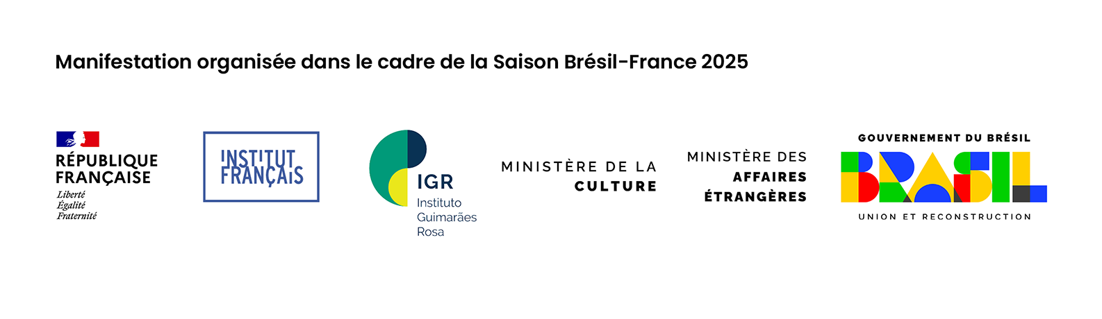 Banderole des logos des organisateurs de la Saison Brésil-France 2025, de gauche à droite : République française, Institut Français, Instituto Guimarães Rosa, Ministère de la Culture, Ministère des Affaires Étrangères, Gouvernement du Brésil