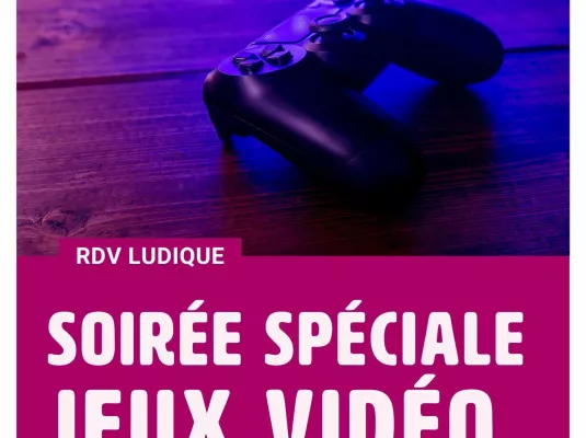 Soirée spéciale jeux vidéo - Vendredi 28 novembre