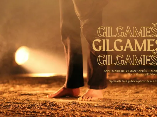 "GILGAMEŠ", Après demain, pépinière d'artistes © Après demain, pépinière d'artistes