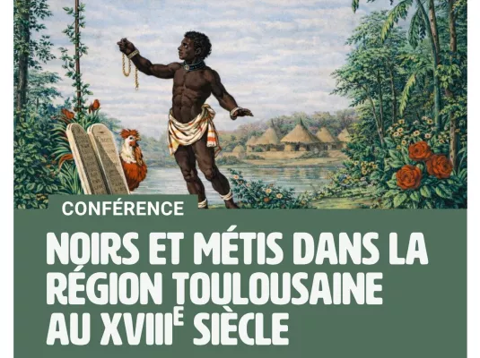 Conférence Noirs et métis dans la région toulousaine au XVIIIe siècle - Mardi 26 mai