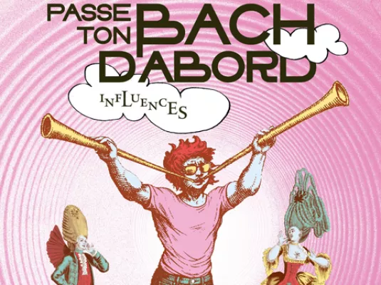 Passe ton Bach d'abord © DR