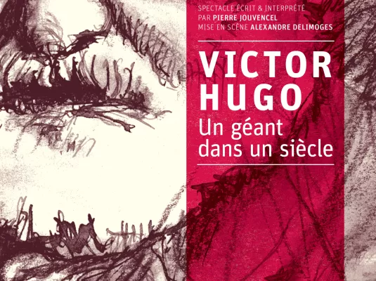 Victor Hugo, un géant dans un siècle