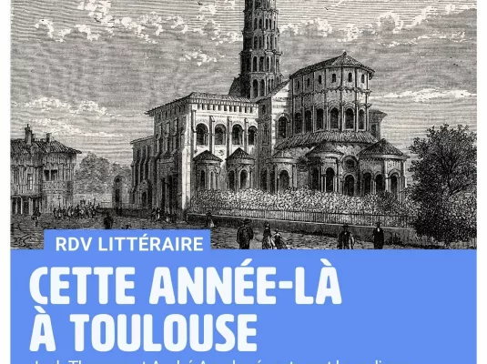 RDV littéraire : "Cette année-là à Toulouse" - Samedi 1er février