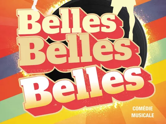 Comédie musicale "Belles Belles Belles" © Arc en Ciel Productions